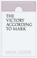Victoria după Marcu: O expunere a celei de-a doua Evanghelii (The Victory According to Mark: An Exposition of the Second Gospel) - The Victory According to Mark: An Exposition of the Second Gospel