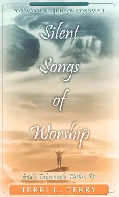 Cântece tăcute de închinare: Tabernacolul lui Dumnezeu în noi - Silent Songs of Worship: God's Tabernacle Within Us