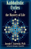 Ciclurile cabalistice și stăpânirea vieții (Kabbalistic Cycles & the Mastery of Life) - Kabbalistic Cycles & the Mastery of Life