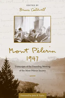 Mont Plerin 1947: Transcrieri ale reuniunii fondatoare a Societății Mont Plerin - Mont Plerin 1947: Transcripts of the Founding Meeting of the Mont Plerin Society