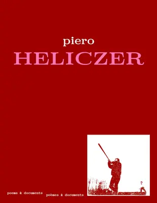 Piero Heliczer: Poezii și documente - Piero Heliczer: Poems & Documents