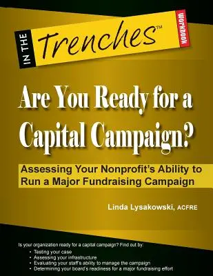 Sunteți pregătiți pentru o campanie de capital? Evaluarea capacității organizației dvs. nonprofit de a desfășura o campanie majoră de strângere de fonduri - Are You Ready for a Capital Campaign? Assessing Your Nonprofit's Ability to Run a Major Fundraising Campaign