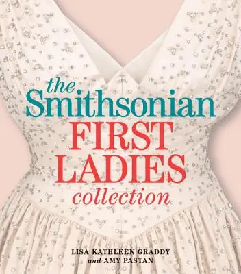 Colecția Smithsonian First Ladies - The Smithsonian First Ladies Collection