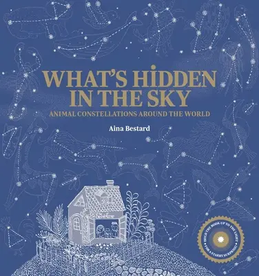 Ce este ascuns pe cer? Constelațiile animalelor din întreaga lume (a Shine-A-Light Book) - What's Hidden in the Sky?: Animal Constellations Around the World (a Shine-A-Light Book)