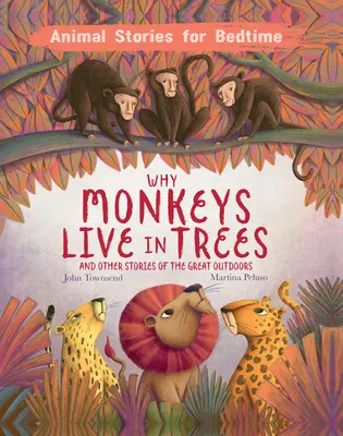 De ce trăiesc maimuțele în copaci: Și alte povești despre viața în aer liber - Why Monkeys Live in Trees: And Other Stories of the Great Outdoors