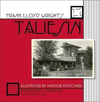 Taliesin al lui Frank Lloyd Wright: Ilustrată prin cărți poștale de epocă / - Frank Lloyd Wright's Taliesin: Illustrated by Vintage Postcards /