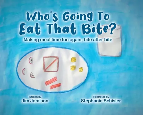Who's Going To Eat That Bite? Făcând timpul mesei din nou distractiv, mușcătură după mușcătură - Who's Going To Eat That Bite?: Making meal time fun again, bite after bite