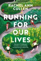 Running for Our Lives - Poveștile alergătorilor obișnuiți care depășesc adversități extraordinare - Running for Our Lives - Stories of everyday runners overcoming extraordinary adversity
