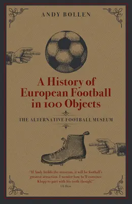 O istorie a fotbalului european în 100 de obiecte: Muzeul alternativ al fotbalului - A History of European Football in 100 Objects: The Alternative Football Museum