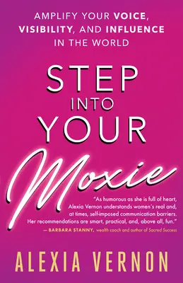 Step Into Your Moxie: Amplifică-ți vocea, vizibilitatea și influența în lume - Step Into Your Moxie: Amplify Your Voice, Visibility, and Influence in the World