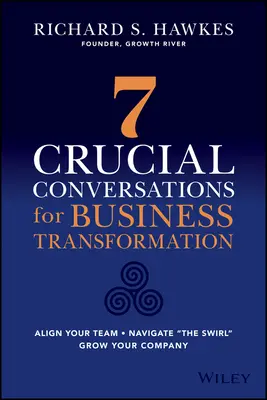Navigate the Swirl: 7 conversații cruciale pentru transformarea afacerii - Navigate the Swirl: 7 Crucial Conversations for Business Transformation
