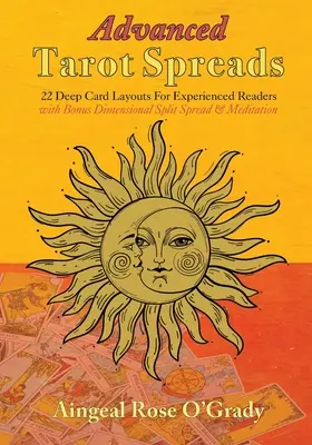 Întinderi avansate de tarot: 22 de așezări profunde de cărți pentru cititori experimentați (cu Bonus Dimensional Split Spread & Meditation) - Advanced Tarot Spreads: 22 Deep Card Layouts for Experienced Readers (with Bonus Dimensional Split Spread & Meditation)