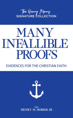 Multe dovezi infailibile: Dovezi pentru credința creștină - Many Infallible Proofs: Evidences for the Christian Faith