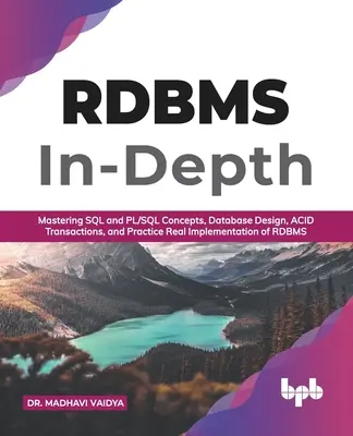 RDBMS în profunzime: Mastering SQL and PL/SQL Concepts, Database Design, ACID Transactions, and Practice Real Implementation of RDBM (Engli - RDBMS In-Depth: Mastering SQL and PL/SQL Concepts, Database Design, ACID Transactions, and Practice Real Implementation of RDBM (Engli