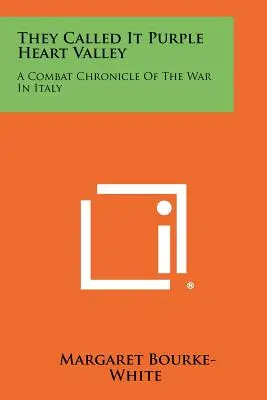 They Called It Purple Heart Valley: O cronică de luptă a războiului din Italia - They Called It Purple Heart Valley: A Combat Chronicle Of The War In Italy