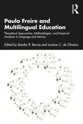 Paulo Freire și educația multilingvă: Abordări teoretice, metodologii și analize empirice în limbaj și alfabetizare - Paulo Freire and Multilingual Education: Theoretical Approaches, Methodologies, and Empirical Analyses in Language and Literacy