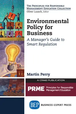 Politica de mediu pentru întreprinderi: Ghidul unui manager pentru o reglementare inteligentă - Environmental Policy for Business: A Manager's Guide to Smart Regulation