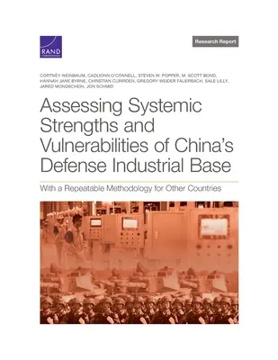 Evaluarea punctelor forte și a vulnerabilităților sistemice ale bazei industriale de apărare a Chinei: Cu o metodologie repetabilă pentru alte țări - Assessing Systemic Strengths and Vulnerabilities of China's Defense Industrial Base: With a Repeatable Methodology for Other Countries