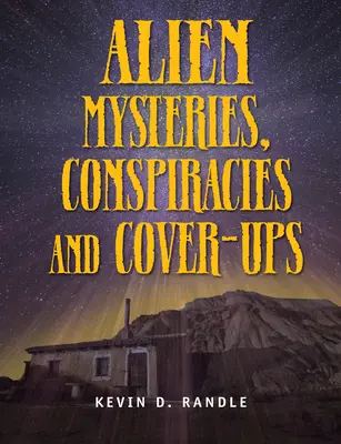 Mistere extraterestre, conspirații și mușamalizări - Alien Mysteries, Conspiracies and Cover-Ups