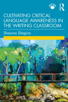 Cultivarea conștientizării critice a limbajului în clasa de scriere - Cultivating Critical Language Awareness in the Writing Classroom