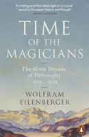 Time of the Magicians - Marele deceniu al filosofiei, 1919-1929 - Time of the Magicians - The Great Decade of Philosophy, 1919-1929