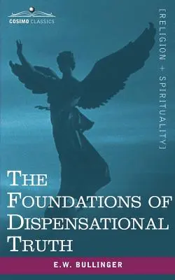 Fundamentele adevărului dispensațional - The Foundations of Dispensational Truth