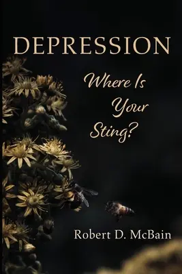 Depresie, unde ți-e înțepătura? - Depression, Where Is Your Sting?