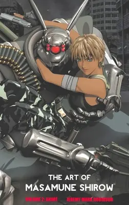 Arta lui Masamune Shirow: Volumul 2: Anime - The Art of Masamune Shirow: Volume 2: Anime