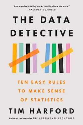 Detectivul de date: Zece reguli simple pentru a înțelege statisticile - The Data Detective: Ten Easy Rules to Make Sense of Statistics
