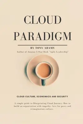 Cloud Paradigm: Cultura, economia și securitatea cloud. - Cloud Paradigm: Cloud Culture, Economics, and Security.