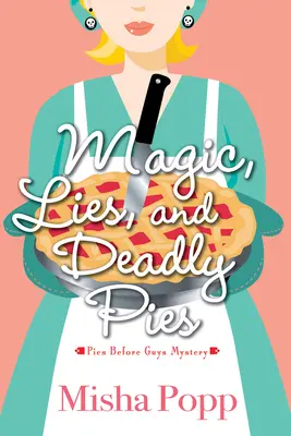 Magie, minciuni și plăcinte mortale - Magic, Lies, and Deadly Pies