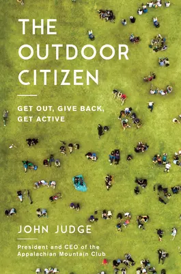 Cetățeanul în aer liber: Ieși afară, dă înapoi, fii activ - The Outdoor Citizen: Get Out, Give Back, Get Active