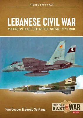 Războiul civil libanez: Volumul 2: Liniștea dinaintea furtunii, 1978-1981 - Lebanese Civil War: Volume 2: Quiet Before the Storm, 1978-1981
