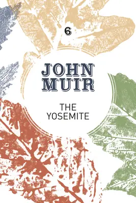 Yosemite: John Muir's Quest to Preserve the Wilderness (Căutarea lui John Muir de a păstra sălbăticia) - The Yosemite: John Muir's Quest to Preserve the Wilderness