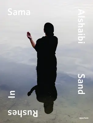 Sama Alshaibi: Furtuni de nisip în - Sama Alshaibi: Sand Rushes in