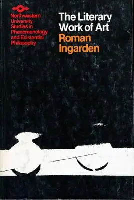 Opera literară de artă: O investigație a limitelor ontologiei, logicii și teoriei limbajului (An Investigation of the Borderlines of Ontology, Logic, and Theory of Language) - The Literary Work of Art: An Investigation of the Borderlines of Ontology, Logic, and Theory of Language