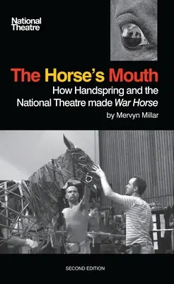 The Horse's Mouth: Cum Handspring și Teatrul Național au realizat War Horse - The Horse's Mouth: How Handspring and the National Theatre Made War Horse