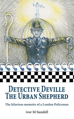 Detectivul Deville: Memoriile hilare ale unui polițist londonez (The hilarious memoirs of a London Policeman) - Detective Deville: The hilarious memoirs of a London Policeman