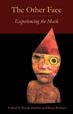 Cealaltă față: Experimentarea măștii - The Other Face: Experiencing the Mask