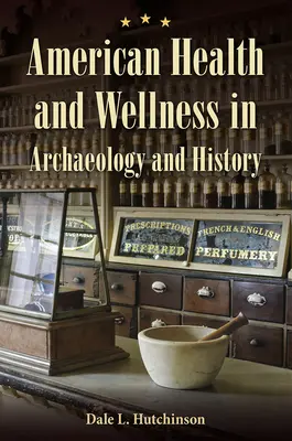 Sănătatea și bunăstarea americanilor în arheologie și istorie - American Health and Wellness in Archaeology and History