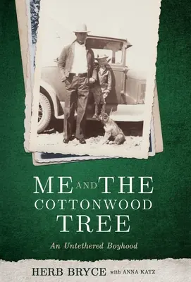 Eu și copacul Cottonwood: O copilărie fără legături - Me and the Cottonwood Tree: An Untethered Boyhood
