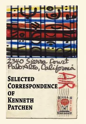 Corespondență selectată de Kenneth Patchen - Selected Correspondence of Kenneth Patchen