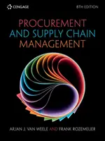 Achiziții și managementul lanțului de aprovizionare (van Weele Arjan (Universitatea de Tehnologie din Eindhoven)) - Procurement and Supply Chain Management (van Weele Arjan (Eindhoven University of Technology))