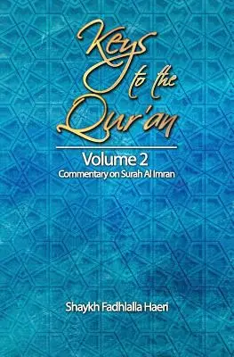 Chei către Coran: Volumul 2: Comentariu la Surah Al Imran - Keys to the Qur'an: Volume 2: Commentary on Surah Al Imran