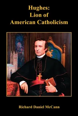 Hughes: Leul catolicismului american - Hughes: Lion of American Catholicism