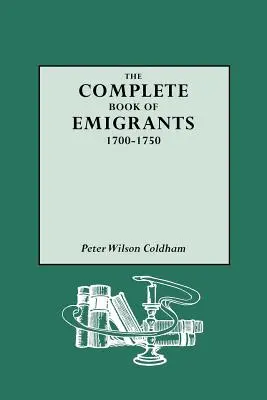Cartea completă a emigranților, 1700-1750 - Complete Book of Emigrants, 1700-1750