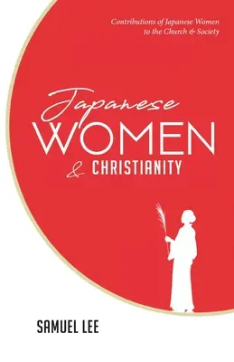 Femeile japoneze și creștinismul: Contribuțiile femeilor japoneze la biserică și societate - Japanese Women and Christianity: Contributions of Japanese Women to the Church and Society