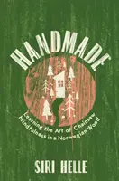 Handmade - Învățarea artei de a fi atent la ferăstrăul cu lanț într-o pădure norvegiană - Handmade - Learning the Art of Chainsaw Mindfulness in a Norwegian Wood