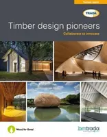 Pionieri în proiectarea lemnului - Timber design pioneers
