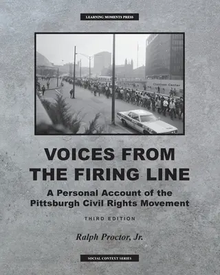 Voices from the Firing Line: O relatare personală a mișcării pentru drepturile civice din Pittsburgh - Voices from the Firing Line: A Personal Account of the Pittsburgh Civial Rights Movement